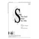 Sind No Sad Songs for Me  (SATB)