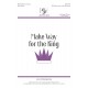 Make Way for the King (SATB)