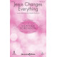 Jesus Changes Everything (SATB)