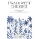 I Walk with the King (SATB)