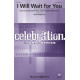 I Will Wait for You (SATB)