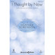 I Thought by Now (SATB)