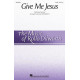 Give Me Jesus (SATB)