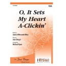 O, It Sets My Heart A-Clickin' (SSA)