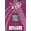 We Choose to Bow (SATB)