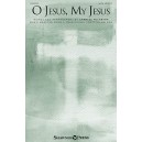  O Jesus, My Jesus (SATB)