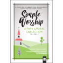 Simple Worship Volume 1 (Unison/2-Pt) Choral Book