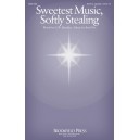 Sweetest Music, Softly Stealing (SATB)