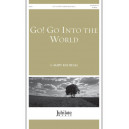 Go! Go Into the World (SATB)