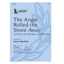 The Angel Rolled the Stone Away (with Go and Tell Mary and Martha) (SATB)