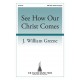 See How Our Christ Comes (SAB)