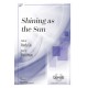 Shining as the Sun (SATB)