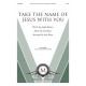 Take the Name of Jesus with You (SATB)