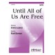 Until All of Us Are Free (SATB)