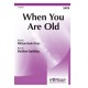 When You Are Old (SATB)