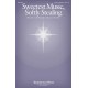 Sweetest Music, Softly Stealing (SATB)