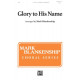 Glory to His Name (SATB)