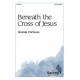 Beneath the Cross of Jesus (SATB)