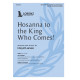 Hosanna to the King Who Comes! (SATB)