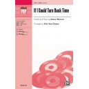 If I Could Turn Back Time (SATB)