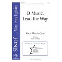 O Music, Lead the Way (SAB)