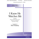 I Know He Watches Me (SATB)