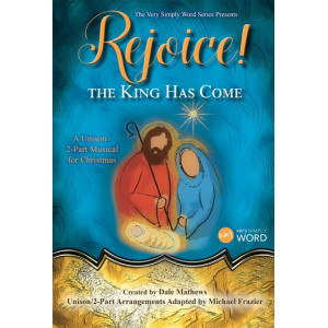 Rejoice! The King Has Come (Unison/2-Pt) Choral Book