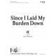 Since I Laid My Burden Down (SATB)
