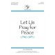 Let Us Pray for Peace (SATB)