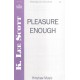 Pleasure Enough (SATB divisi)