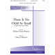 There Is No Small Child (SATB)