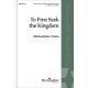 To First Seek the Kingdom (SATB)