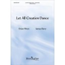Let All Creation Dance (SATB)