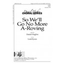 So We'll Go No More A-Roving (SATB)