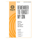 Remember to Forget My Sin (SATB)