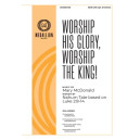 Worship His Glory, Worship the King! (SATB)