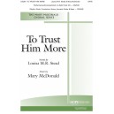 To Trust Him More (Acc. CD)