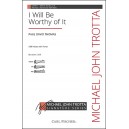 I Will Be Worthy of It  (SAB)