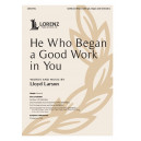 He Who Began a Good Work in You (SATB)