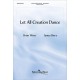 Let All Creation Dance (SATB)