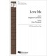 Love Me (SATB)