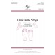 Three Bible Songs: (Acc. CD)