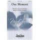 One Moment  (SATB)