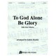 To God Alone Be the Glory (3 Octaves)