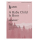 A Baby Child Is Born (SATB)