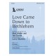 Love Came Down to Bethlehem (SATB)