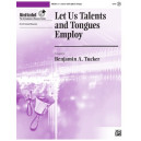 Let Us Talents and Tongues Employ (3-5 Octaves)