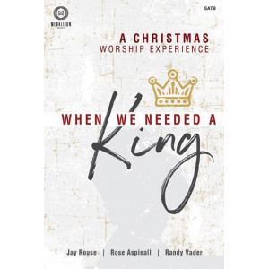 When We Needed a King (SATB Choral Book)