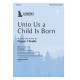 Unto Us a Child Is Born (SATB)