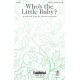 Who's the Little Baby? (SATB)
